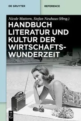 Mattern / Neuhaus |  Handbuch Literatur und Kultur der Wirtschaftswunderzeit | eBook | Sack Fachmedien