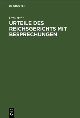 Bähr |  Urteile des Reichsgerichts mit Besprechungen | Buch |  Sack Fachmedien