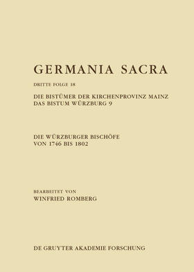 Romberg |  Die Würzburger Bischöfe von 1746 bis 1802. Die Bistümer der Kirchenprovinz Mainz. Das Bistum Würzburg 9 | Buch |  Sack Fachmedien