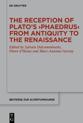 Delcomminette / Gavray / d'Hoine |  The Reception of Plato¿s ¿Phaedrus¿ from Antiquity to the Renaissance | Buch |  Sack Fachmedien