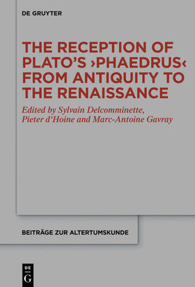 Delcomminette / d'Hoine / Gavray |  The Reception of Plato’s ›Phaedrus‹ from Antiquity to the Renaissance | eBook | Sack Fachmedien