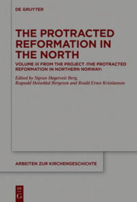 Høgetveit Berg / Heiseldal Bergesen / Ernst Kristiansen |  The Protracted Reformation in the North | eBook | Sack Fachmedien