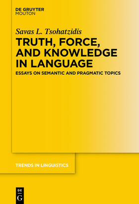 Tsohatzidis / Tsochatzide¯s |  Truth, Force, and Knowledge in Language | Buch |  Sack Fachmedien