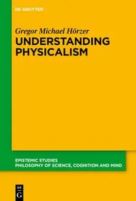 Hörzer |  Understanding Physicalism | eBook | Sack Fachmedien