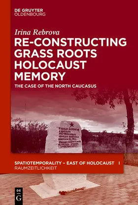 Rebrova |  Re-Constructing Grassroots Holocaust Memory | Buch |  Sack Fachmedien