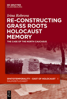 Rebrova |  Re-Constructing Grassroots Holocaust Memory | eBook | Sack Fachmedien