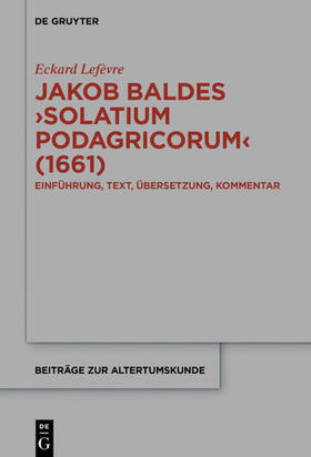 Lefèvre / Lefe`vre |  Jakob Baldes ¿Solatium Podagricorum¿ (1661) | Buch |  Sack Fachmedien