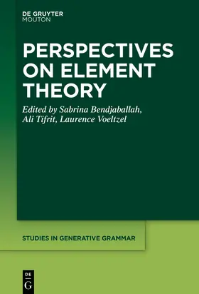 Bendjaballah / Tifrit / Voeltzel |  Perspectives on Element Theory | Buch |  Sack Fachmedien