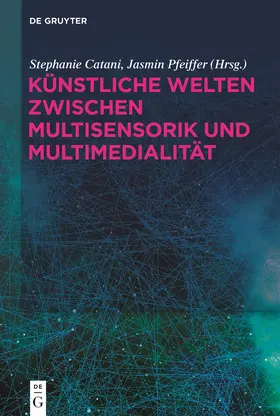 Catani / Pfeiffer |  Künstliche Welten zwischen Multisensorik und Multimedialität | Buch |  Sack Fachmedien