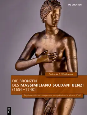 Weißmann |  Die Bronzen des Massimiliano Soldani Benzi (1656–1740) | Buch |  Sack Fachmedien