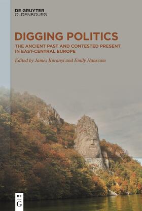Koranyi / Hanscam |  Digging Politics | Buch |  Sack Fachmedien