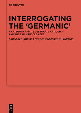 Friedrich / Harland |  Interrogating the ‘Germanic’ | eBook | Sack Fachmedien