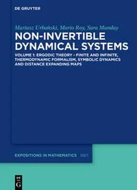 Urbanski / Urbanski / Roy |  Mariusz Urbanski; Mario Roy; Sara Munday: Non-Invertible Dynamical Systems / Ergodic Theory – Finite and Infinite, Thermodynamic Formalism, Symbolic Dynamics and Distance Expanding Maps | eBook | Sack Fachmedien