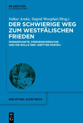 Arnke / Westphal |  Der schwierige Weg zum Westfälischen Frieden | eBook | Sack Fachmedien