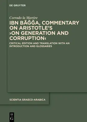 Martire |  Ibn Bagga, Commentary on Aristotle’s ›On Generation and Corruption‹ | Buch |  Sack Fachmedien