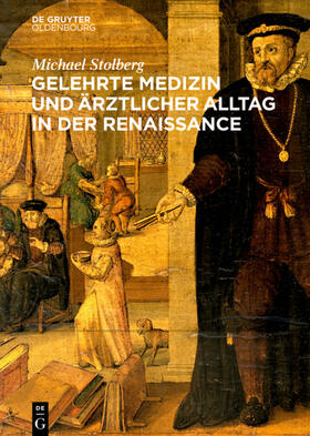 Stolberg |  Gelehrte Medizin und ärztlicher Alltag in der Renaissance | eBook | Sack Fachmedien