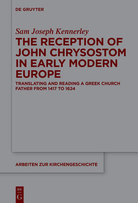 Kennerley |  The Reception of John Chrysostom in Early Modern Europe | Buch |  Sack Fachmedien