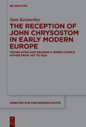 Kennerley |  The Reception of John Chrysostom in Early Modern Europe | eBook | Sack Fachmedien