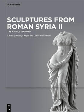 Koçak / Kreikenbom / Koc¸ak | Sculptures from Roman Syria II | Buch | 978-3-11-071149-3 | sack.de