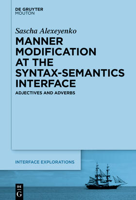 Alexeyenko |  Manner Modification at the Syntax-Semantics Interface | Buch |  Sack Fachmedien