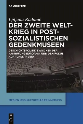 Radonic / Radonic |  Der Zweite Weltkrieg in postsozialistischen Gedenkmuseen | Buch |  Sack Fachmedien