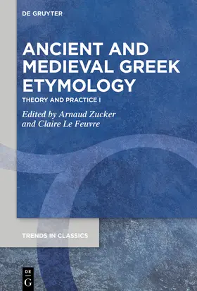 Zucker / Le Feuvre |  Ancient and Medieval Greek Etymology | Buch |  Sack Fachmedien