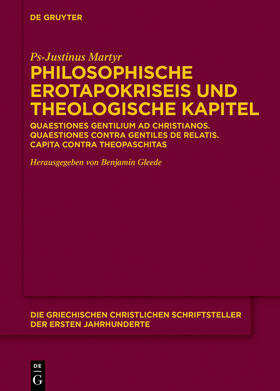 Ps-Justinus Martyr / Gleede |  Philosophische Erotapokriseis und theologische Kapitel | Buch |  Sack Fachmedien