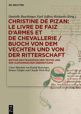 Buschinger / Richards / Bentzinger |  Christine de Pizan: Le livre de faiz d’armes et de chevallerie / Buoch von dem vechten und von der ritterschaft | Buch |  Sack Fachmedien