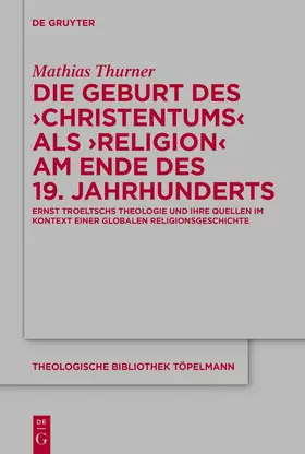 Thurner |  Die Geburt des 'Christentums' als 'Religion' am Ende des 19. Jahrhunderts | eBook | Sack Fachmedien