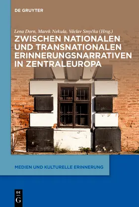 Dorn / Nekula / Smycka |  Zwischen nationalen und transnationalen Erinnerungsnarrativen in Zentraleuropa | Buch |  Sack Fachmedien