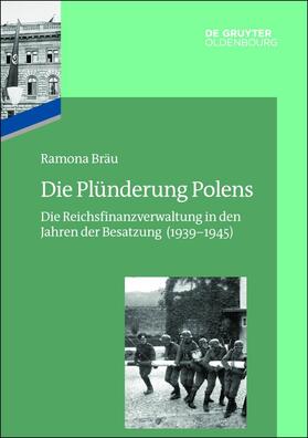 Bräu |  Das Reichsfinanzministerium im Nationalsozialismus / Die Plünderung Polens | eBook | Sack Fachmedien