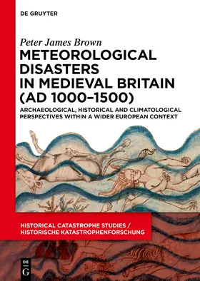 Brown |  Meteorological Disasters in Medieval Britain (AD 1000-1500) | eBook | Sack Fachmedien