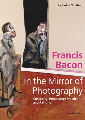 Günther |  Francis Bacon – In the Mirror of Photography | Buch |  Sack Fachmedien