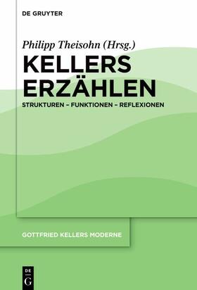 Theisohn | Gottfried Kellers Moderne / Kellers Erzählen | E-Book | sack.de
