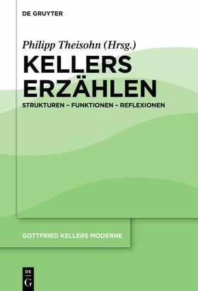 Theisohn |  Gottfried Kellers Moderne / Kellers Erzählen | eBook |  Sack Fachmedien