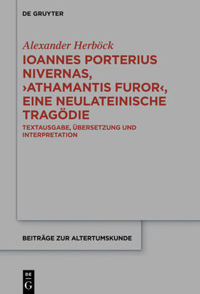 Herböck |  Ioannes Porterius Nivernas, ›Athamantis Furor‹, eine neulateinische Tragödie | eBook | Sack Fachmedien