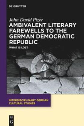 Pizer |  Ambivalent Literary Farewells to the German Democratic Republic | Buch |  Sack Fachmedien