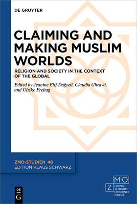 Dagyeli / Ghrawi / Freitag | Claiming and Making Muslim Worlds | E-Book | sack.de