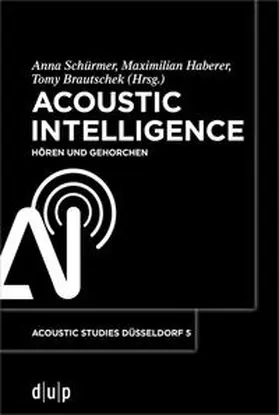 Schürmer / Haberer / Brautschek |  Acoustic Intelligence | Buch |  Sack Fachmedien