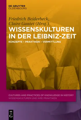 Beiderbeck / Gantet |  Wissenskulturen in der Leibniz-Zeit | eBook | Sack Fachmedien