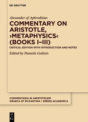 Alexander of Aphrodisias / Golitsis |  Commentary on Aristotle, ›Metaphysics‹ (Books I–III) | Buch |  Sack Fachmedien