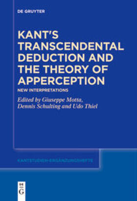 Motta / Schulting / Thiel |  Kant's Transcendental Deduction and the Theory of Apperception | eBook | Sack Fachmedien
