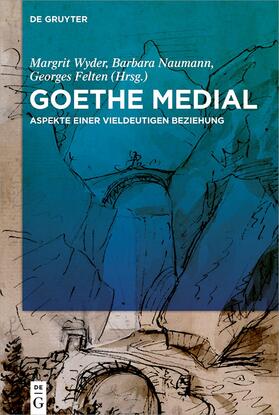 Wyder / Naumann / Felten |  Goethe medial | eBook | Sack Fachmedien