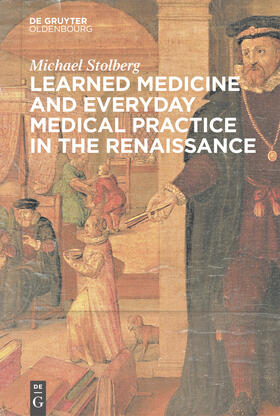 Stolberg |  Learned Physicians and Everyday Medical Practice in the Renaissance | eBook | Sack Fachmedien