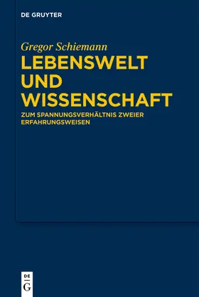 Schiemann |  Lebenswelt und Wissenschaft | Buch |  Sack Fachmedien