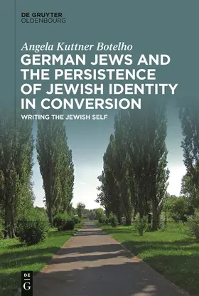 Kuttner Botelho |  German Jews and the Persistence of Jewish Identity in Conversion | Buch |  Sack Fachmedien