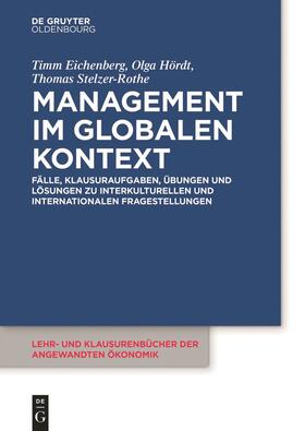 Eichenberg / Hördt / Stelzer-Rothe | Management im globalen Kontext | Buch | 978-3-11-073752-3 | sack.de