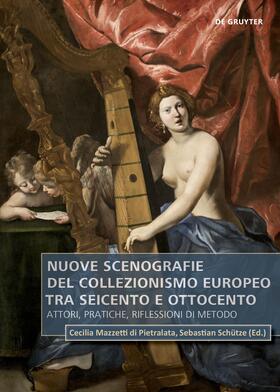 Mazzetti di Pietralata / Schütze |  Nuove scenografie del collezionismo europeo tra Seicento e Ottocento | Buch |  Sack Fachmedien