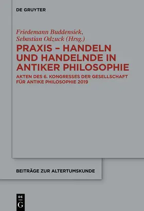 Buddensiek / Odzuck |  Praxis - Handeln und Handelnde in antiker Philosophie | Buch |  Sack Fachmedien