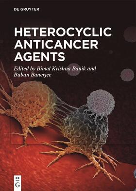 Krishna Banik / Banerjee / Banik |  Heterocyclic Anticancer Agents | Buch |  Sack Fachmedien